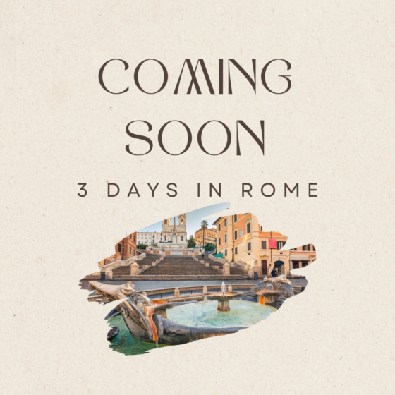 3 days in Rome | Coming soon!