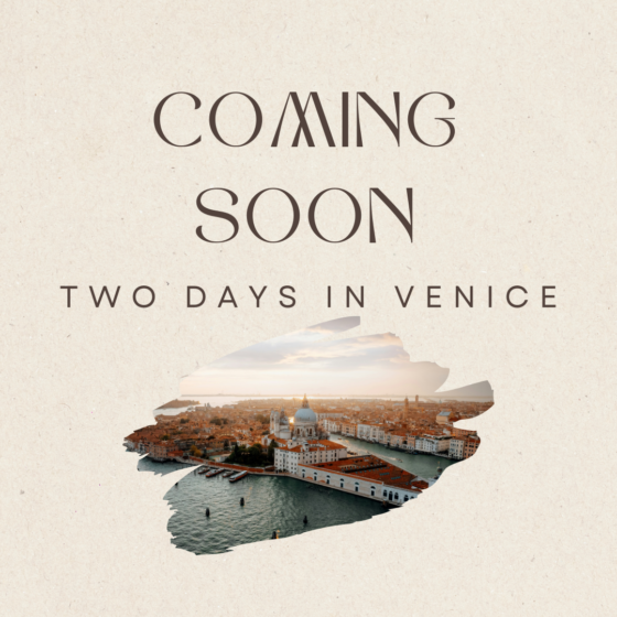 Two days in Venice | Coming soon!